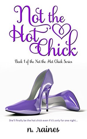 Not the Hot Chick: A BBW New Adult Serial Romance (Not the Hot Chick series Book 1)