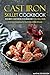 Cast Iron Skillet Cookbook, The Best Cast Iron Cookbook You Will Find: Cast Iron Cooking for Dummies Made Simple