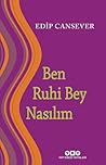 Ben Ruhi Bey Nasılım by Edip Cansever
