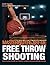 MASTERING THE ART OF FREE THROW SHOOTING