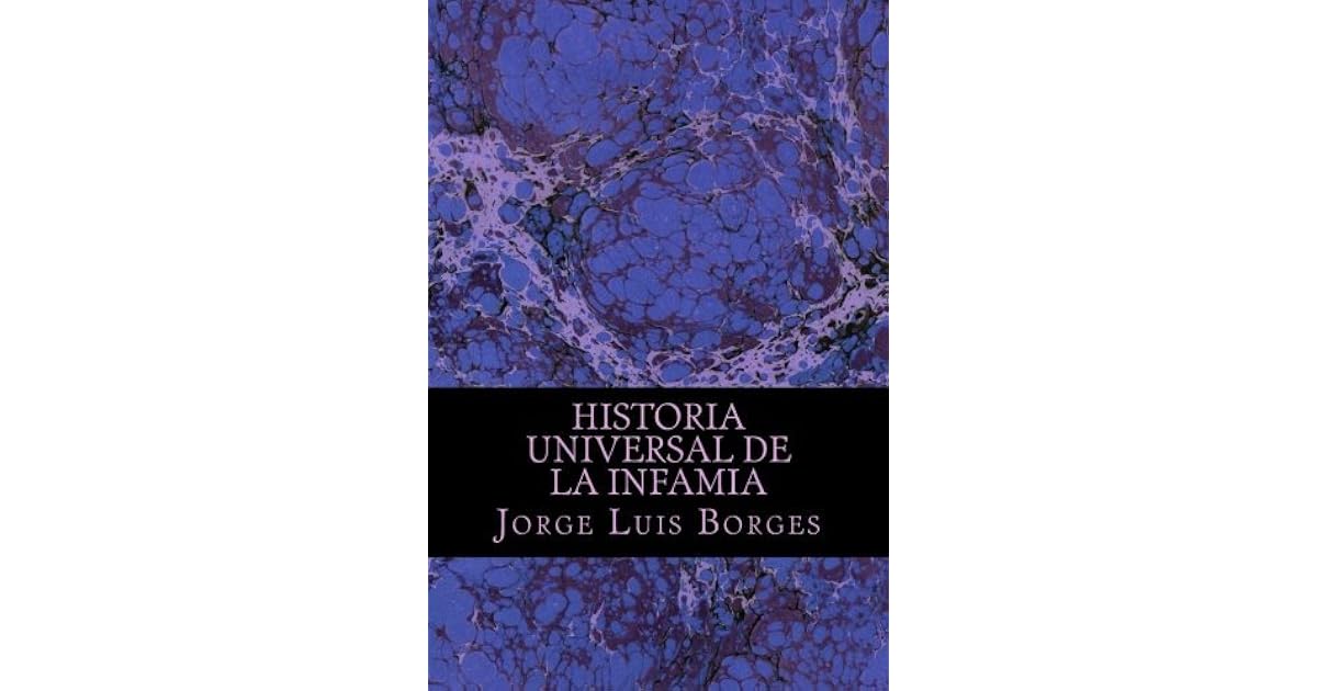 Historia Universal de la Infamia by Jorge Luis Borges