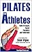 Pilates for Athletes: Beginner to Advanced Total Training Program for Athletes in Every Sport