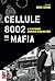 Cellule 8002 vs Mafia : l' histoire jamais racontée