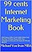 99 cents Internet Marketing Book: FREE Bonus Offer! CLICK HERE NOW! Find Out How To Make Money With Your Computer so that you can enjoy the life you deserve.