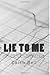 Lie To Me: Decoding Microexpressions, Kinesics, Voice Stress Analysis, Graphology and the Secrets behind Polygraph Lie Detectors