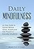 Mindfulness: An Easy Guide to Quickly Relieve Stress, Anxiety and Feel Present in Everyday Situations (Peace, Stress Relief, Anxiety Relief, Clear Your ... Techniques, Mindfulness for Beginners)