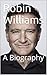 Robin Williams: A Biography