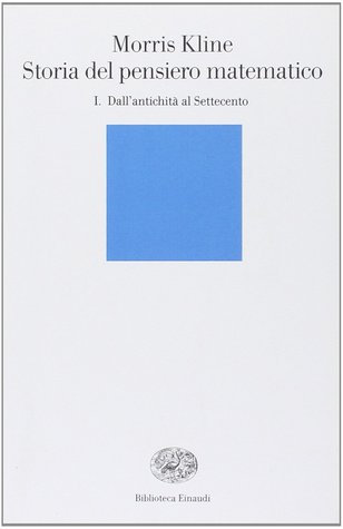 Storia del pensiero matematico I. Dall'antichità al settecento