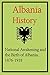 Albania History, National Awakening and the Birth of Albania,... by Uzo Marvin
