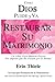 Cómo DIOS Puede y Va Restaurar Su Matrimonio (Spanish Edition)