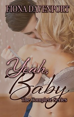 Yeah Baby: The Complete Series: Volume 1 (Yeah, Baby, #1-3)