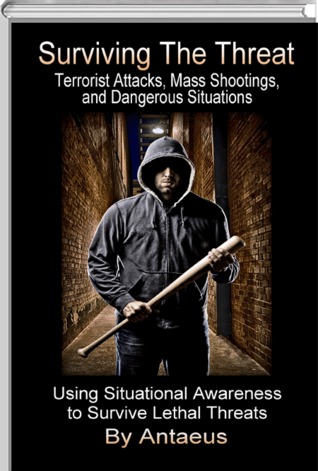 Surviving The Threat: Terrorist Attacks, Mass Shootings, and Dangerous Situations