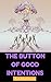 The Button of Good Intentions