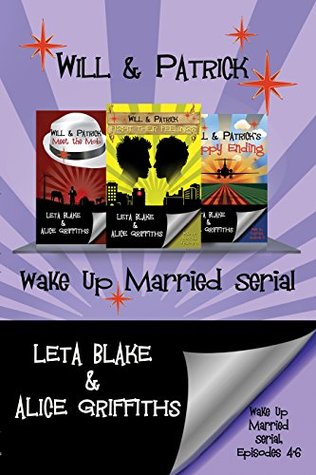 Will & Patrick Wake Up Married serial, Episodes 4 - 6: Fight Their Feelings / Meet the Mob / Happy Ending (ebook)