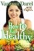 How to Eat Healthy & Nutrition Education: The Art to Be Yourself (Eat Right. Book), Fasting and Eating For Health, Healthy Diet, How To Lose Weight
