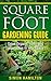 Square Foot Gardening Guide: Grow Organic Fruits and Vegetables in Less Space