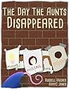 The Day the Aunts Disappeared by KayeC Jones