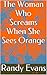 The Woman Who Screams When ...