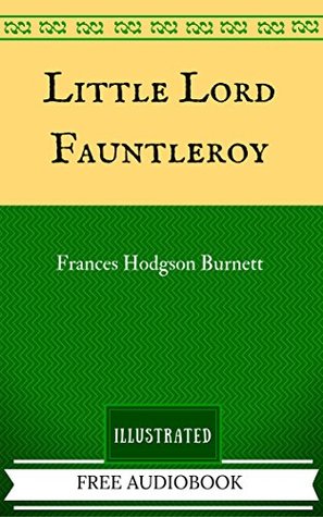 Little Lord Fauntleroy: The Original Classics - Illustrated
