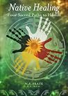 Native Healing: Four Sacred Paths to Health Native Healing: Four Sacred Paths to Health