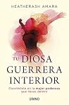 Tu diosa guerrera interior: Conviértete en la mujer poderosa que llevas dentro (Crecimiento personal) (Spanish Edition) Book cover for Tu diosa guerrera interior: Conviértete en la mujer poderosa que llevas dentro (Crecimiento personal) (Spanish Edition)
