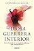Tu diosa guerrera interior: Conviértete en la mujer poderosa que llevas dentro (Crecimiento personal) (Spanish Edition)