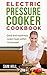 Electric Pressure Cooker Cookbook: Quick and easy recipes, One Pot, Pressure Cooker Recipes, 15-Minute Recipe book! (Electric Pressure Cooker Recipes, Step-by-Step Recipe Book, Slow Cooker Cookbook)