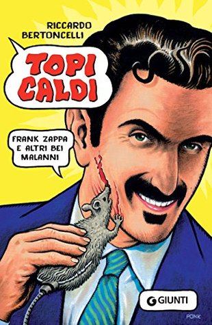 Topi caldi: Frank Zappa e altri bei malanni (Kindle Edition)