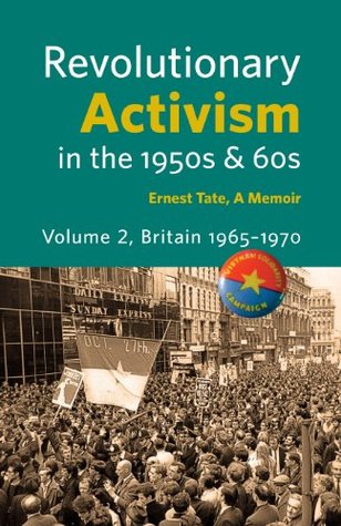 Revolutionary Activism in the 1950s & 60s. Volume 2. Britain 1965 - 1970 (Paperback)