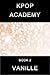 Kpop Academy: Book 2