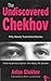 The Undiscovered Chekhov: Fifty-one New Stories by Anton Chekhov