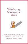 Book of romantic ideas: 365 romantic ideas for every day of the year