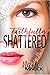 Faithfully Shattered (Shatt...