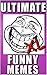 Memes: Ultimate Memes: Funny Memes XL Edition - The Best Funny Jokes and Funny Memes Since Sliced Bread