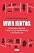 Vivir juntos: Economía, política y ética de lo comunitario y lo colectivo (Spanish Edition)