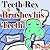 Teeth Rex Brushes his teeth