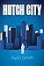 Hutch City by Ryan Smith