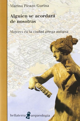 Alguien se acordará de nosotras: Mujeres en la ciudad griega antigua (Paperback)