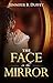 The Face in the Mirror by Jennifer B. Duffey