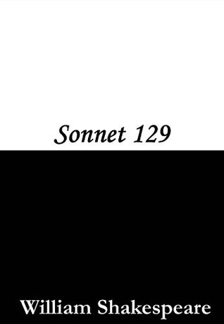 Sonnet 129 (The expense of spirit in a waste of shame)