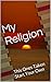 My Religion: This Ones Take...