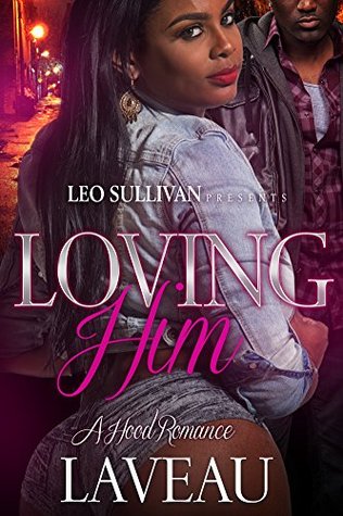 Loving Him: A Hood Romance (Kindle Edition)