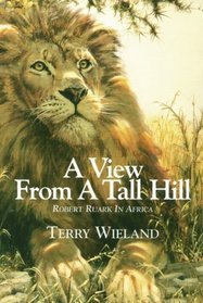View from a Tall Hill: Robert Ruark in Africa