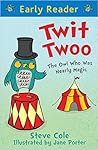 Twit Twoo: The Owl Who Was Nearly Magic (Early Reader)