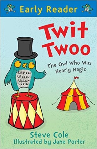 Twit Twoo: The Owl Who Was Nearly Magic (Early Reader)