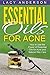 Essential Oils for Acne: How to Use the Power of Essential Oils for Acne and Natural Skin Care
