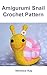 Amigurumi Snail Crochet Pat...