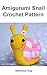 Amigurumi Snail Crochet Pattern by Veronica Kay