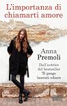 L'importanza di chiamarti amore by Anna Premoli