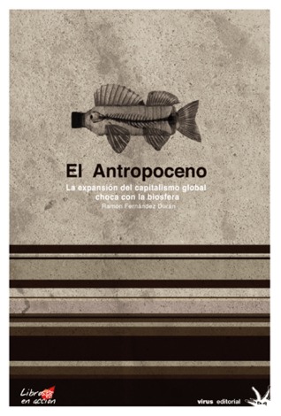 El Antropoceno. La expansión del capitalismo global choca con la biosfera